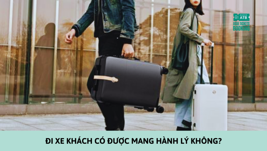 Đi Xe Khách Có Được Mang Hành Lý Không?