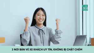 3 Nơi Bán Vé Xe Khách Uy Tín, Không Bị Chặt Chém