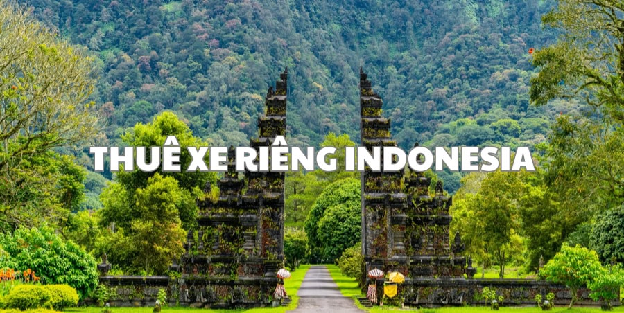 THUÊ XE RIÊNG INDONESIA