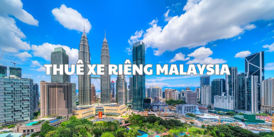 THUÊ XE RIÊNG MALAYSIA