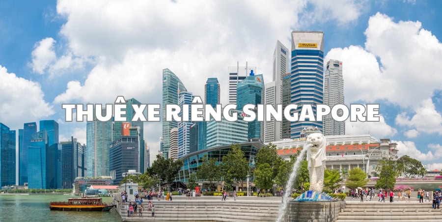 THUÊ XE RIÊNG SINGAPORE