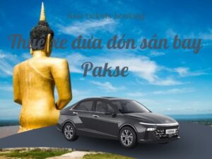 Thuê Xe riêng Đưa Đón Sân Bay Pakse Lào Đến Khách Sạn