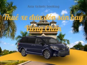 Thuê Xe Đưa Đón Sân Bay Viêng Chăn - Vientiane Đến Khách Sạn Hoặc Ngược Lại