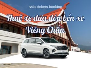 Xe Đưa Đón Từ Bến Xe Viêng Chăn Về Khách Sạn & Ngược Lại