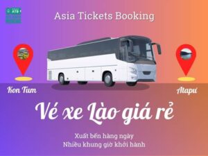 Xe từ Kon Tum đi đến Atapư, Lào giá rẻ, vé giường nằm, nhiều khung giờ khởi hành, , đại lý bán vé Lào uy tín ở Việt Nam, khách đặt mua online giảm 15%...