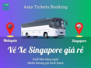 Hướng dẫn cách mua vé xe bus đi từ Malaysia sang Singapore và ngược lại, đại lý bán vé xe buýt giá rẻ, uy tín ở Việt Nam, khách đặt mua online giảm ngay 15%
